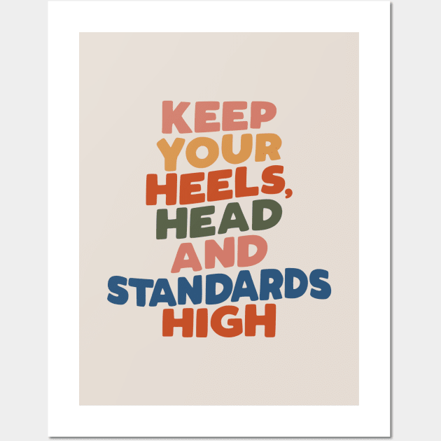Keep Your Heels Head and Standards High by The Motivated Type in peach yellow red green and blue Wall Art by MotivatedType